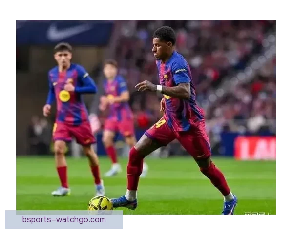 巴萨力克十人马竞七分领跑莱万绝杀拉什福德建功